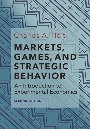 Markets, Games, And Strategic Behavior: An Introduction To Experimental Economics (Second Edition) #TOP18