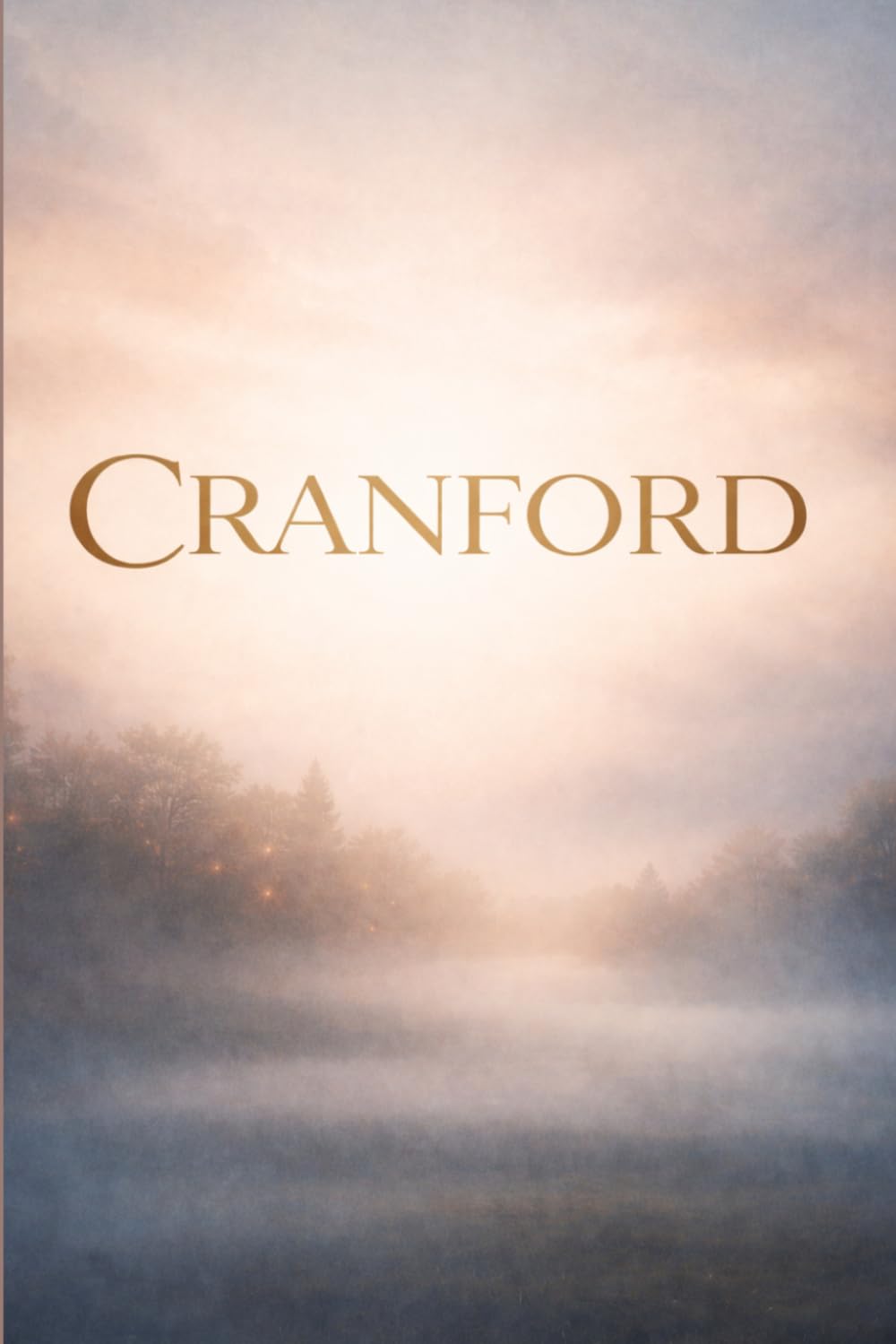 CRANFORD: A Gentle Victorian Novel of Small-Town Life, Women’s Society, Friendship, and Social Change