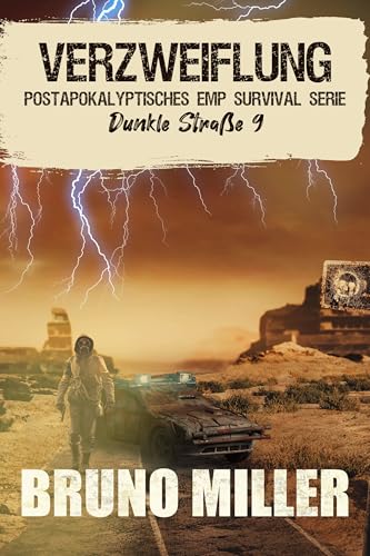 Verzweiflung: Postapokalyptisches EMP-Survival-Serie (Dunkle Straße 9)
