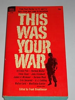This Was Your War: An Anthology Of Great Writings From World War II