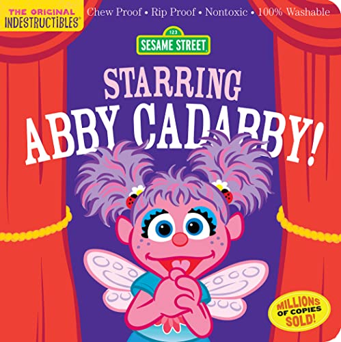 Image of Indestructibles (The Original): Sesame Street: Starring Abby Cadabby!: Chew Proof · Rip Proof · Nontoxic · 100% Washable (Book for Babies, Newborn Books, Safe to Chew)