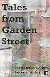 Tales from Garden Street: Short Stories by New Leicester Writers (Comma Short Story Course Book 13) (English Edition)