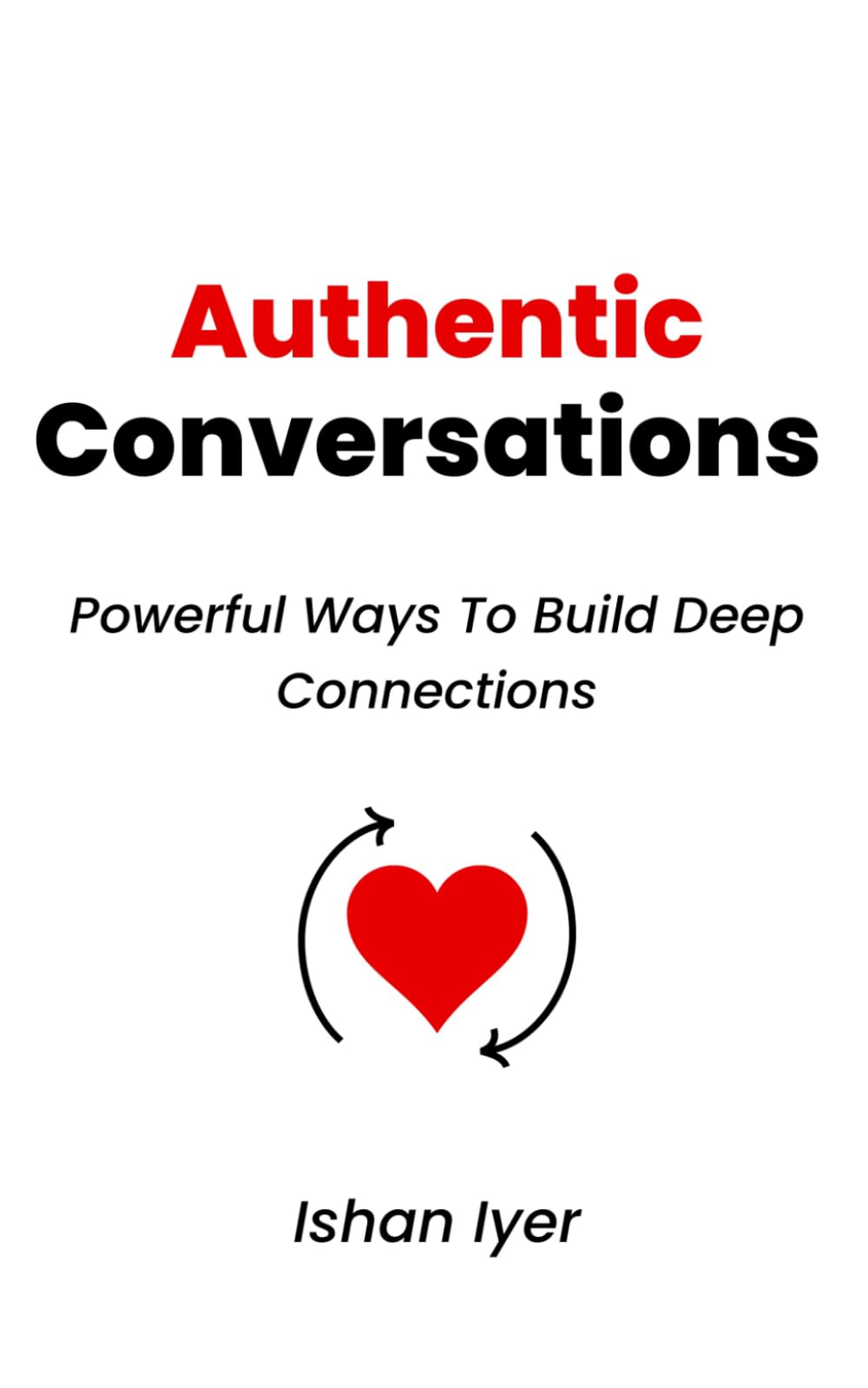 Authentic Conversations: Powerful Ways To Build Deep Connections