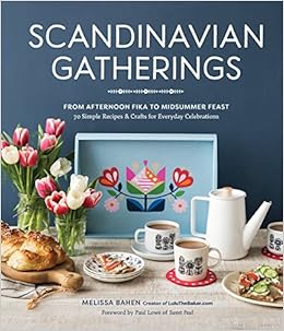 Scandinavian Gatherings: From Afternoon Fika to Midsummer Feast: 70 Simple Recipes & Crafts for Everyday Celebrations book cover