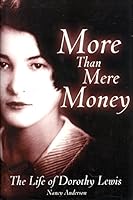 More Than Mere Money: The Life of Dorothy Lewis 0977671119 Book Cover