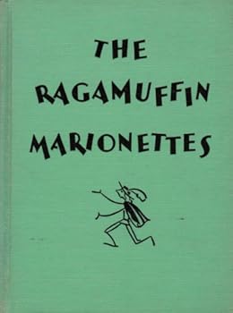 Hardcover The Ragamuffin Marionettes: Home-made puppets and how to manage them. Rainy-day fun for children, with a chapter for helpful parents and three marionette plays. Book