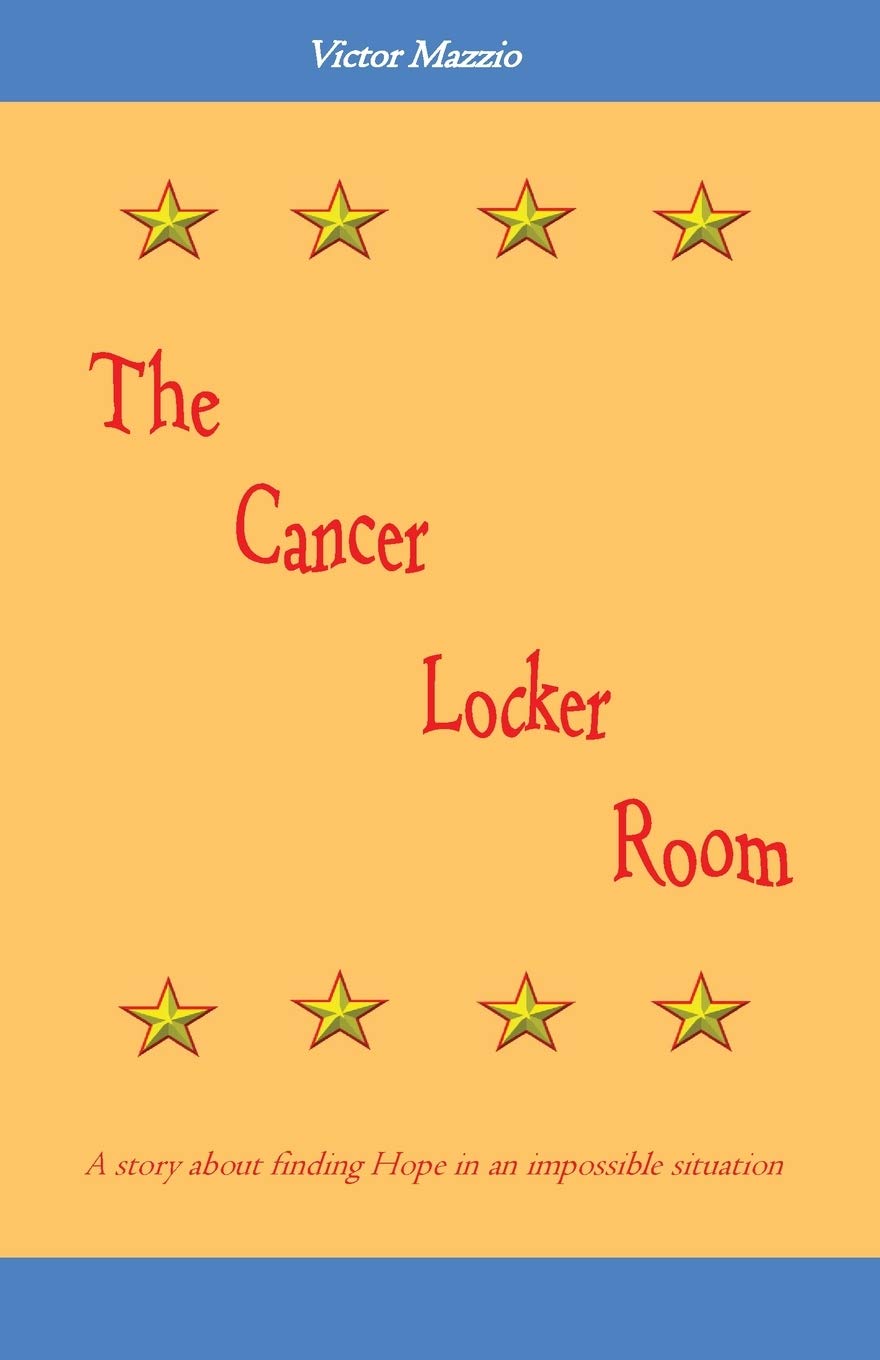 The Cancer Locker Room: A story about finding Hope in an impossible situation