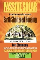 Passive Solar (Post Tensioned Concrete) Earth Sheltered Housing 1505822629 Book Cover