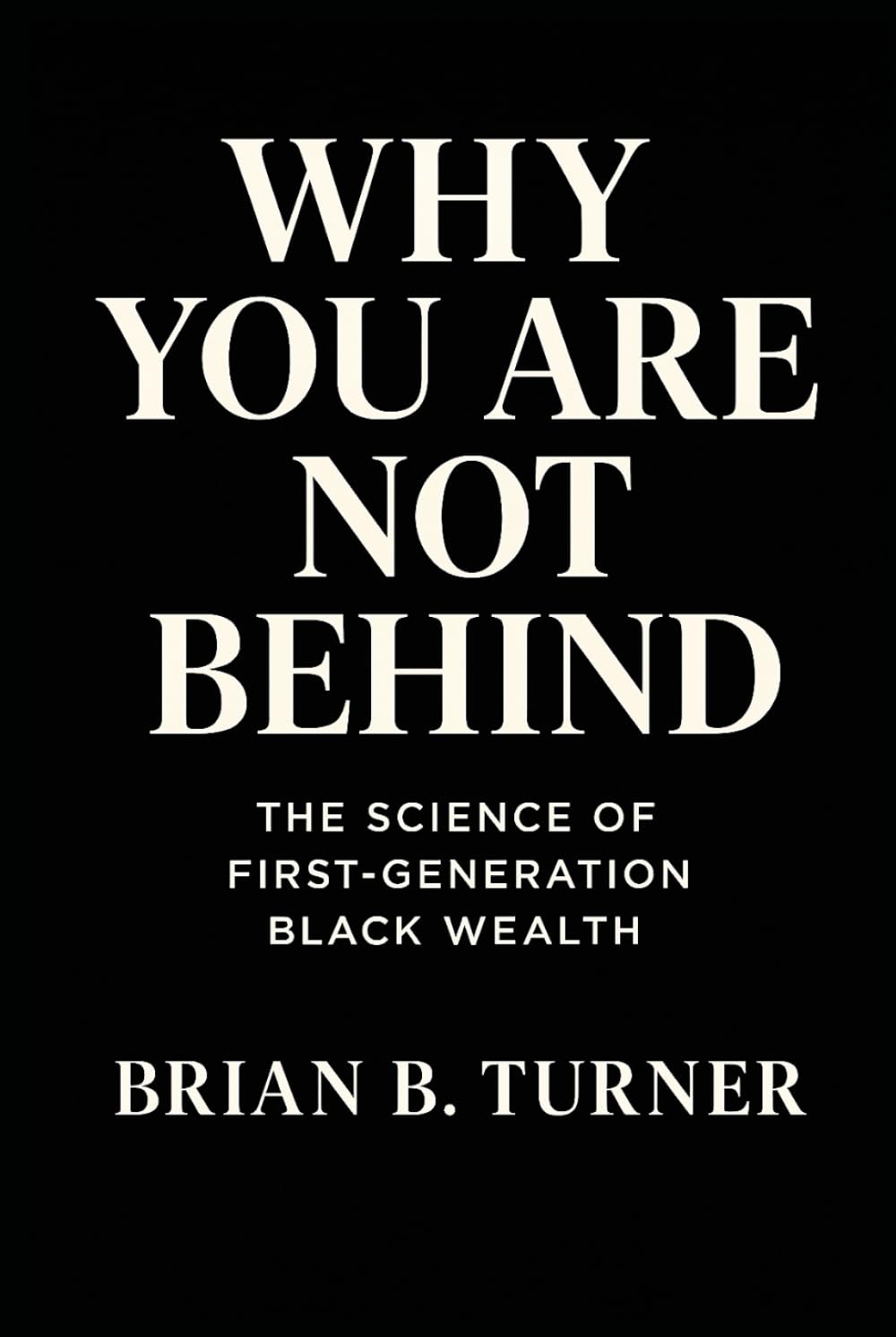 Why You Are Not Behind: The Science of First-Generation Black Wealth
