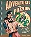 Adventures in Puzzling: Multi-Puzzle Extravaganzas for the Brave, Bold & Bright