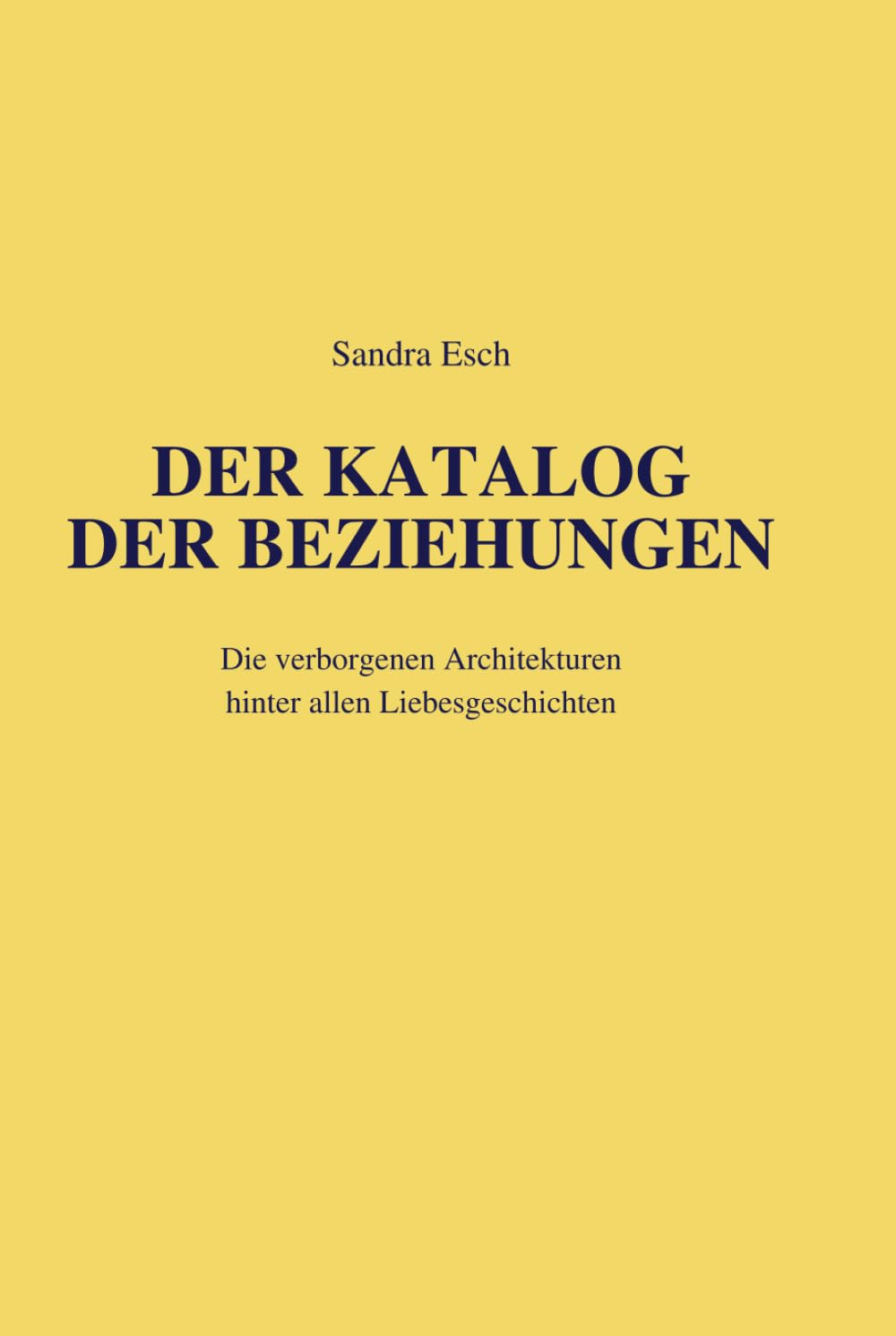 Der Katalog der Beziehungen: Die verborgenen Architekturen hinter allen Liebesgeschichten