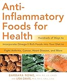 Anti-Inflammatory Foods for Health: Hundreds of Ways to Incorporate Omega-3 Rich Foods into Your Diet to Fight Arthritis, Cancer, Heart Disease, and More (Healthy Living Cookbooks)