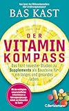Der Vitaminkompass: Das Fazit neuester Studien zu Supplements als Bausteine für ein langes und gesundes Leben - Der neue große Kompass vom SPIEGEL-Bestsellerautor