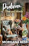 Pralinen, Pilze und Morde: Ein humorvoller Cozy-Krimi (Die Schokoladenladen-Mysterien 3)