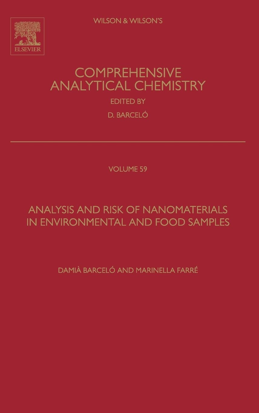 Analysis and Risk of Nanomaterials in Environmental and Food Samples (Volume 59) (Comprehensive Analytical Chemistry, Volume 59)