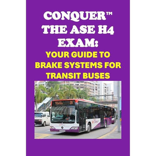 Listen to Conquer the ASE H4 Exam: Your Guide to Brake Systems for Transit Buses by Philip Martin McCaulay episode artwork