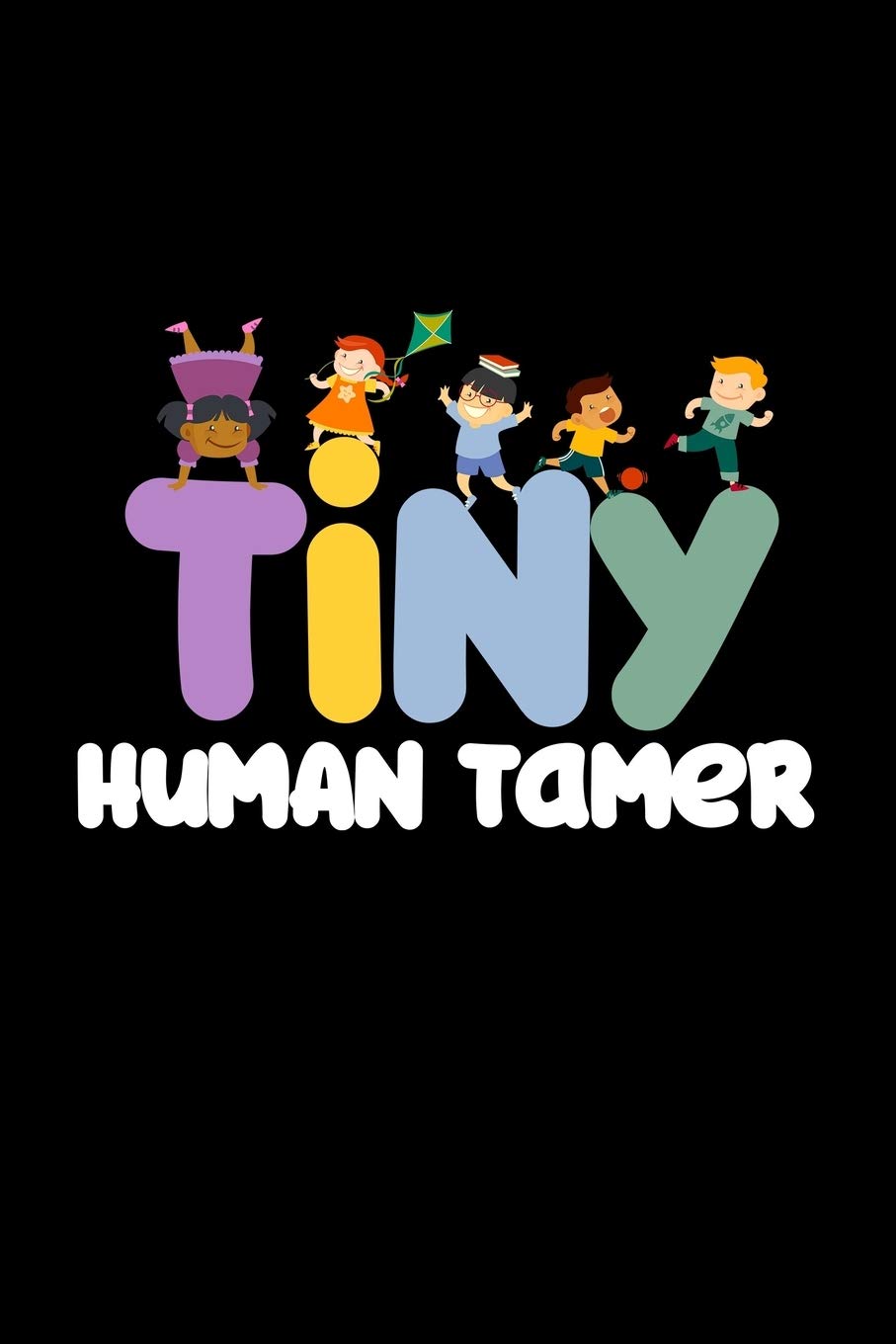 Tiny Human Tamer: daycare gift provider colors - 110 Pages Notebook/Journal