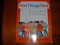 First Things First: An Illustrated Collection of Sayings Useful and Familiar for Children 006021855X Book Cover