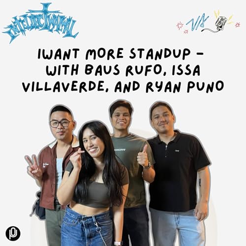 #316 iWant More Standup - with Baus Rufo, Issa Villaverde, and Ryan Puno