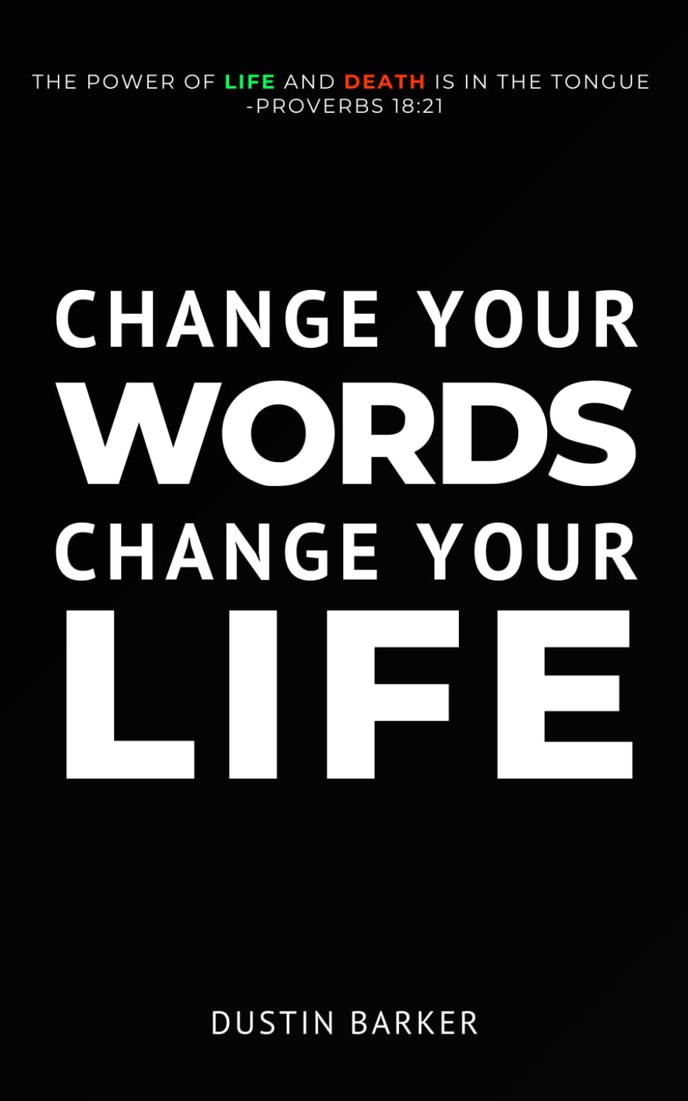 Change your words, Change your life: Learn to say what God says, so you can walk in God's best.