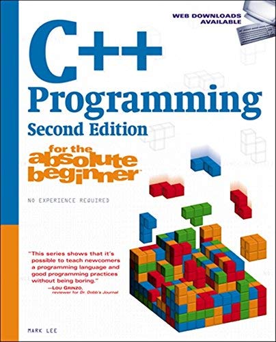 C++ Programming for the Absolute Beginner by Mark Lee (2009-04-20)