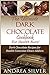The Ultimate Dark Chocolate Cookbook for Health Nuts!: Dark Chocolate Recipes for Health-Conscious Choco-Addicts (The Health Nut Cooking Collection)