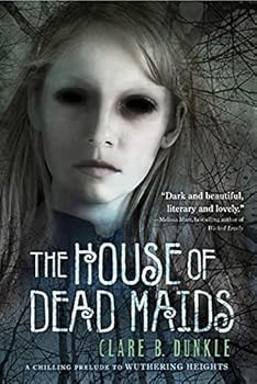 Paperback The House of Dead Maids: A Chilling Prelude to "Wuthering Heights" Book