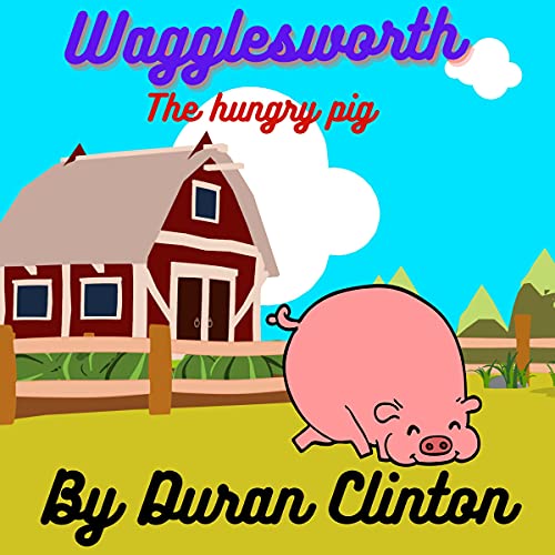 Wagglesworth the Hungry Pig by Clinton Duran episode artwork