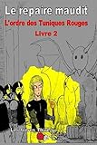  Le repaire maudit (L\'ordre des tuniques rouges, Band 2)