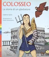 Colosseo. La storia di un gladiatore 8885978584 Book Cover