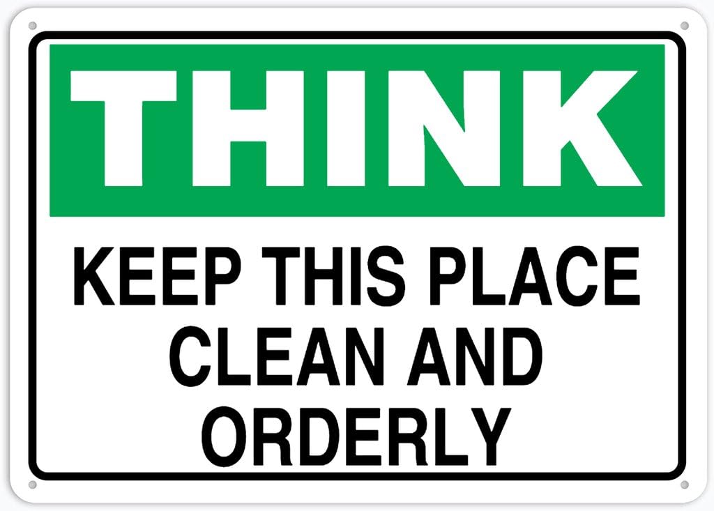 8"x12" Rust Free Aluminum Metal Sign - Think Safety Sign Keep This Place Clean And Orderly - Weather Resistant, Durable, Easy To Mount