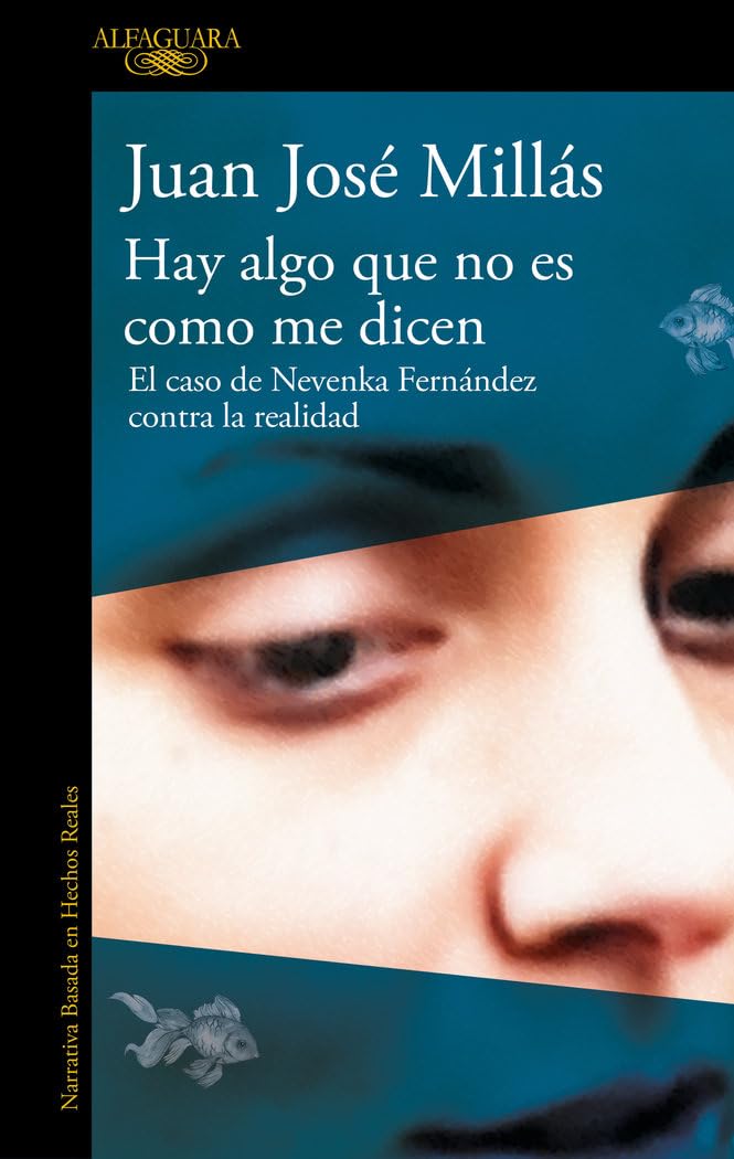 Hay Algo Que No Es Como Me Dicen / There Is Something That Isn't as They Say It Is: El Caso De Nevenka Fernandez Contra La Realidad (Narrativa basada en hechos reales)