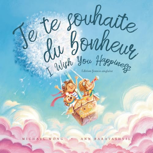 Je te souhaite du bonheur: Édition français-anglais (I Wish You Happiness: French-English edition) (La série amour inconditionnel (français-anglais))