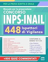 Concorso INPS-INAIL 448 Ispettori di Vigilanza: Manuale Completo per la Prova Scritta e Orale con Teoria, Quiz Commentati ed Espansioni Online B0G3PKWF4D Book Cover