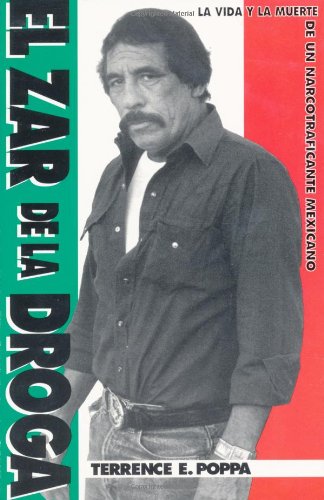 El Zar De La Droga, La Vida y La Muerte De Un Narcotraficante Mexicano / Drug Lord El Zar De La Droga, La Vida y La Muerte De Un Narcotraficante Mexicano / Drug Lord