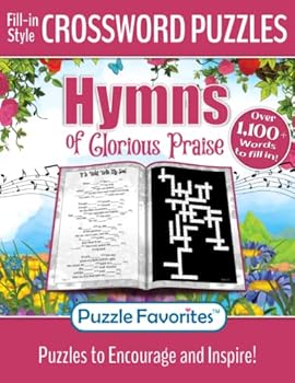 Hymns of Glorious Praise Crossword Puzzles Fill-In-Style: Featuring Favorite Christian Songs to Fill in the Words Bible Themed Puzzle Book