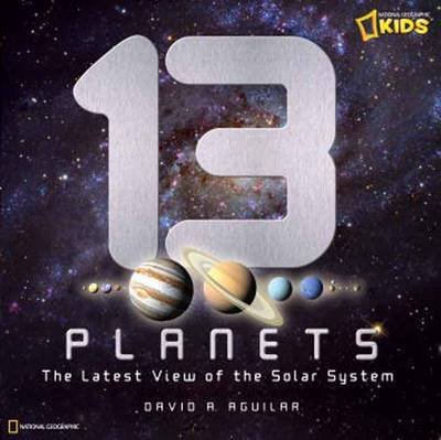 13 Planets: The Latest View of the Solar System 1426308981 Book Cover