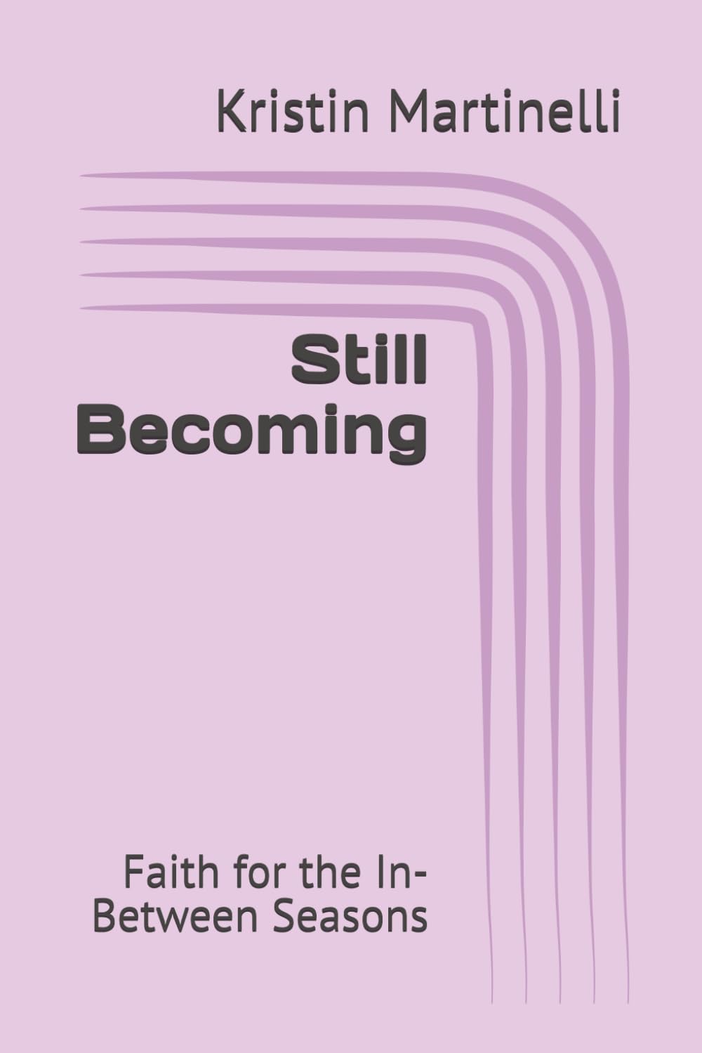 Still Becoming: Faith for the In-Between Seasons