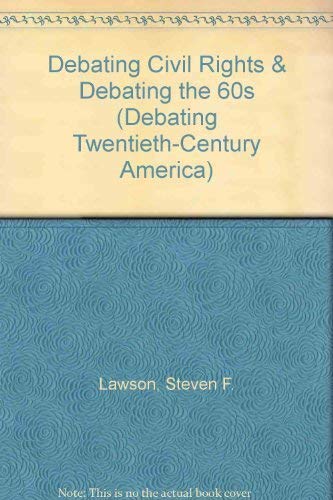 Debating the Civil Rights Movement, 1945-1968 (Debating Twentieth-Century America): Lawson ...