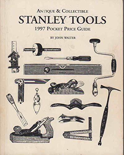 Antique & Collectible Stanley Tools 1997 Pocket Price Guide