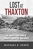 Lost at Thaxton: The Dramatic True Story of Virginia's Forgotten Train Wreck