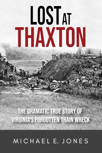 Lost at Thaxton: The Dramatic True Story of Virginia's Forgotten Train Wreck