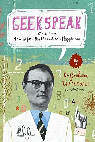 Buy Geekspeak: How Life + Mathematics = Happiness — BookShops.in