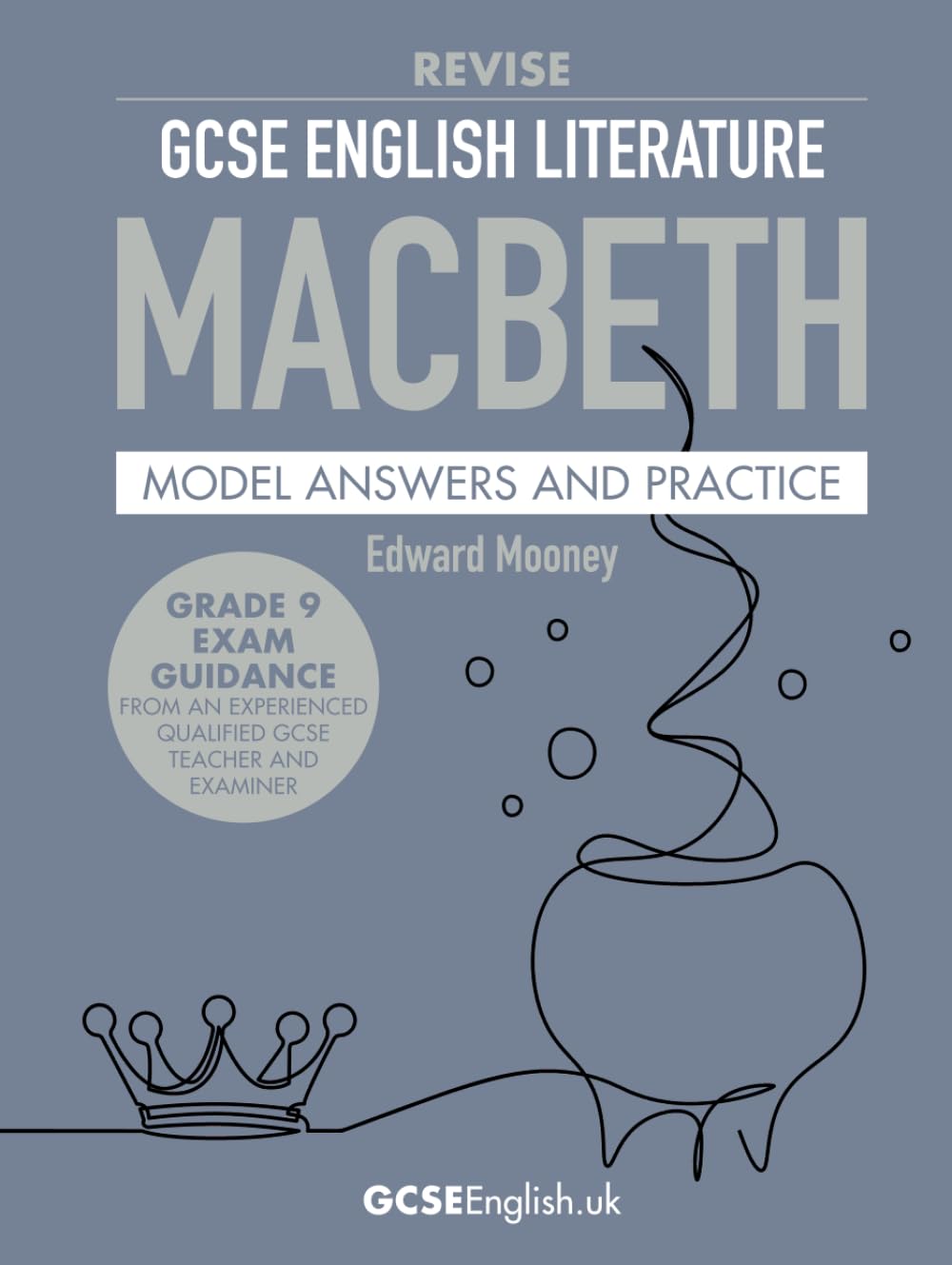GCSE English Literature Revise Macbeth Model Answers and Practice: from GCSEEnglish.uk (Grade 9 AQA GCSE English Model Answers)