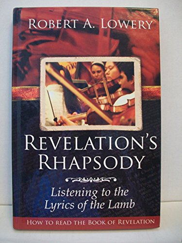Revelation's Rhapsody: Listening to the Lyrics of the Lamb: How to Read the Book of Revelation