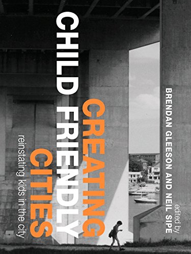 Creating Child Friendly Cities: Reinstating Kids in the City