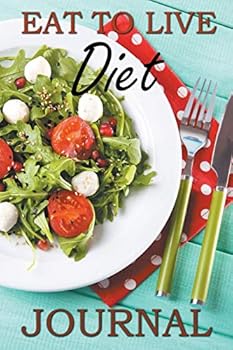 Eat to Live Diet Journal