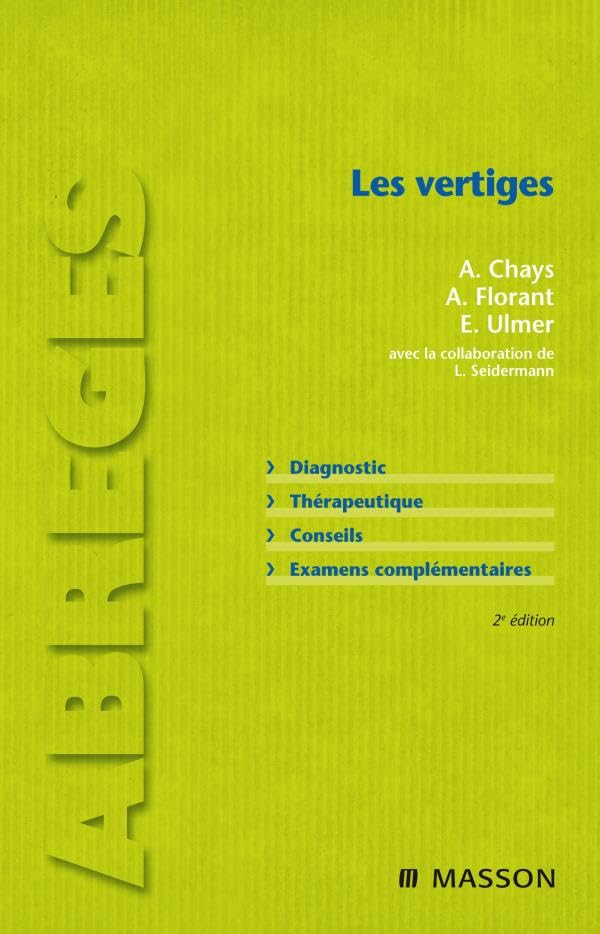 Les vertiges: Diagnostic. Thérapeutique. Conseils. Examens complémentaires.