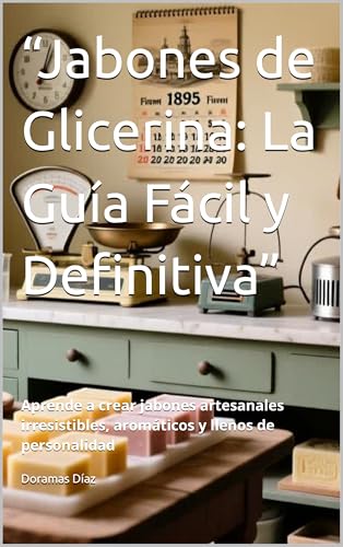 “Jabones de Glicerina: La Guía Fácil y Definitiva”: Aprende...
