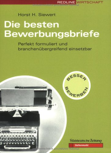Die besten Bewerbungsbriefe. Perfekt formuliert und branchenübergreifend einsetzbar (Redline Wirtsc Die besten Bewerbungsbriefe. Perfekt formuliert und branchenübergreifend einsetzbar (Redline Wirtsc